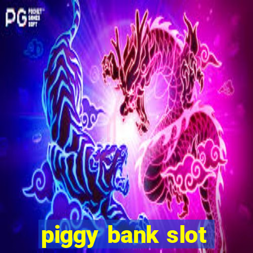 piggy bank slot