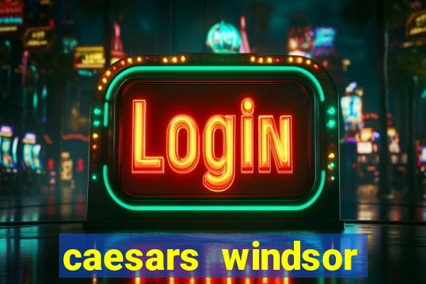 caesars windsor casino reviews