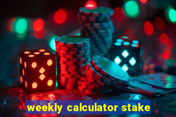 weekly calculator stake