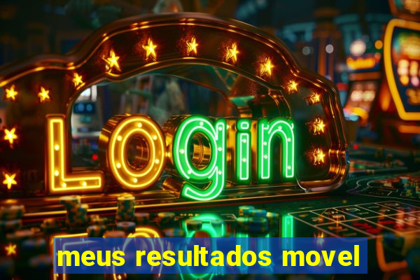 meus resultados movel