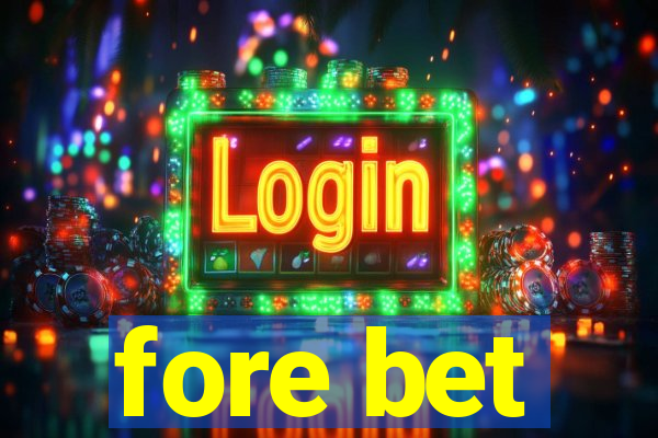 fore bet