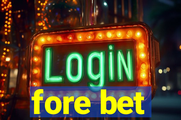 fore bet