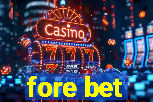 fore bet