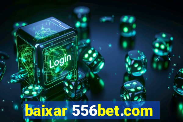 baixar 556bet.com