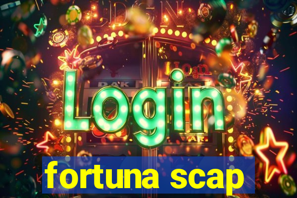 fortuna scap