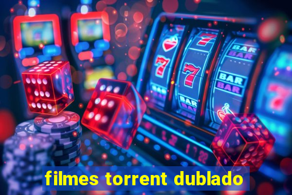 filmes torrent dublado