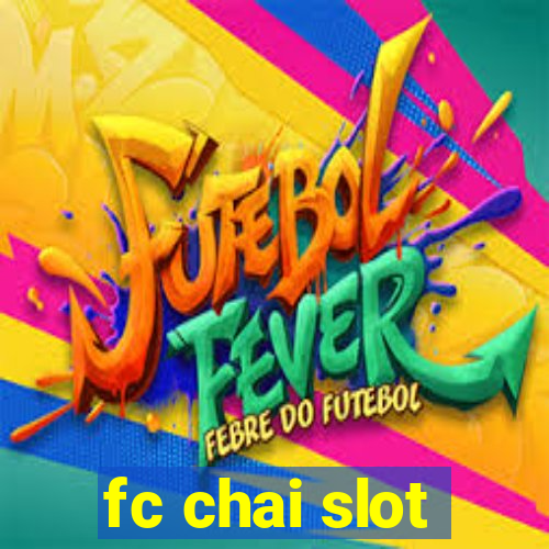 fc chai slot