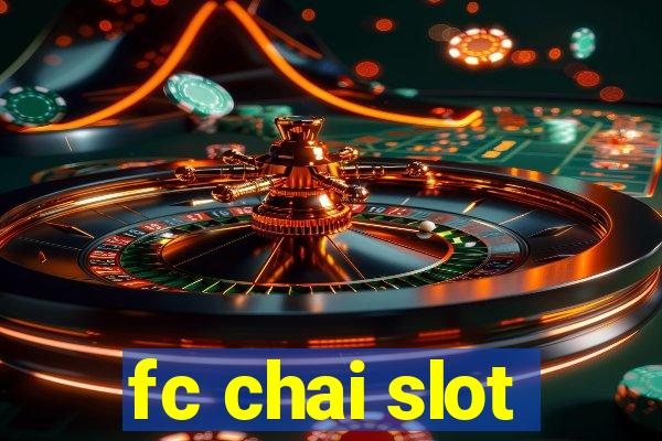 fc chai slot