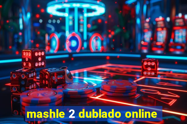 mashle 2 dublado online