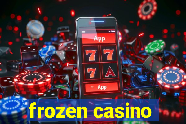 frozen casino