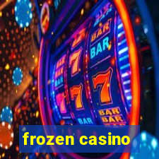 frozen casino