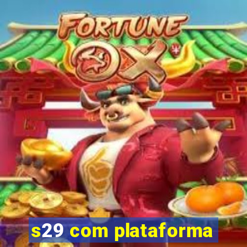 s29 com plataforma