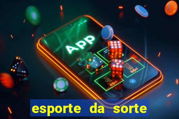 esporte da sorte deposito minimo