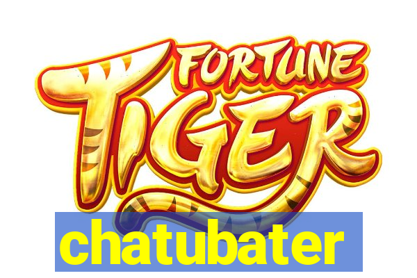 chatubater