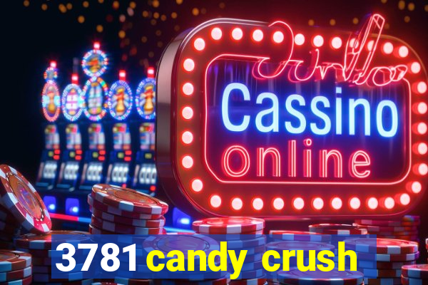 3781 candy crush