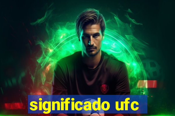 significado ufc