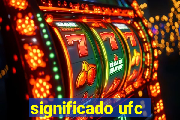 significado ufc