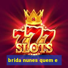 brida nunes quem e