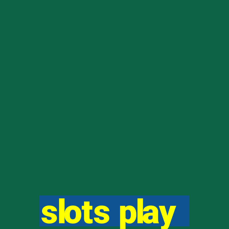 slots play