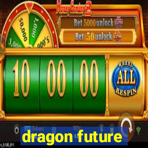 dragon future