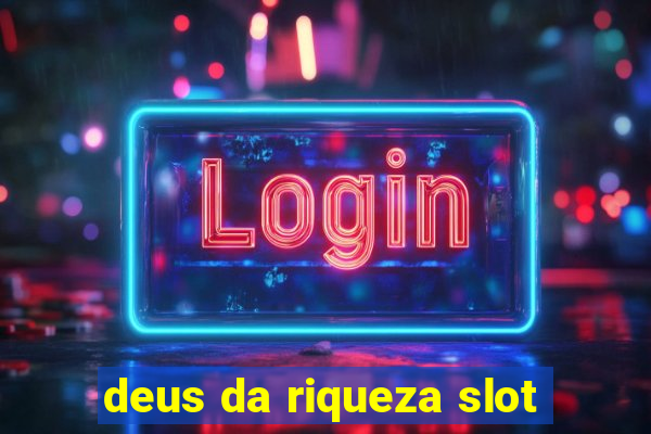 deus da riqueza slot