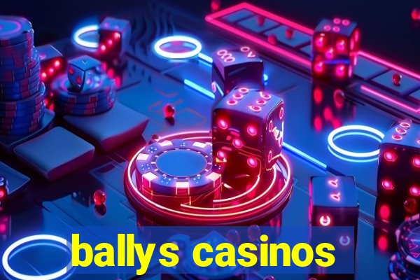 ballys casinos