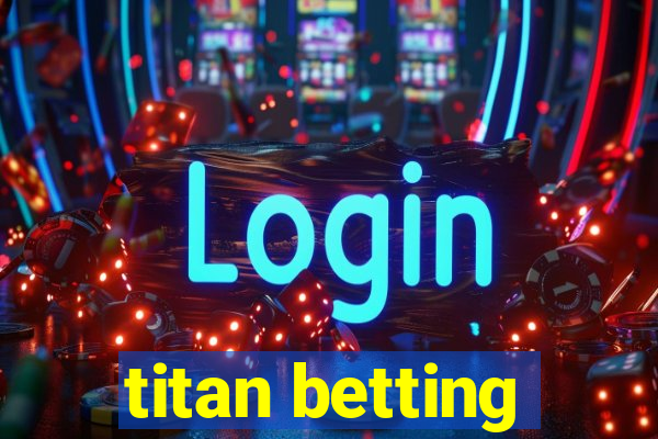 titan betting