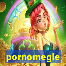 pornomegle