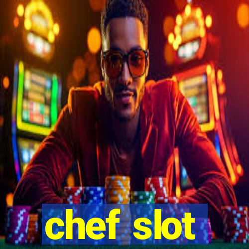 chef slot