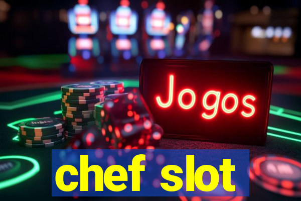 chef slot