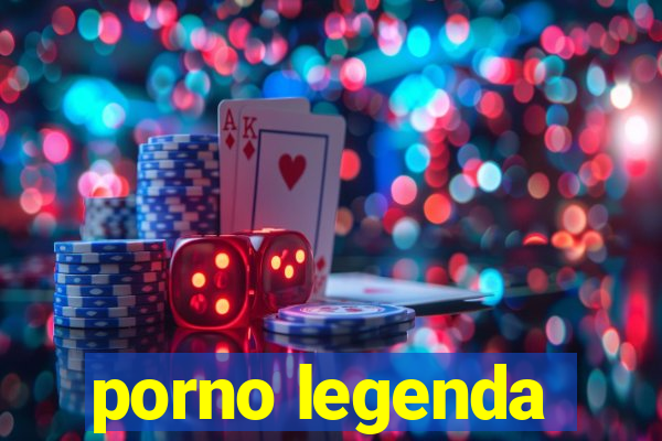 porno legenda