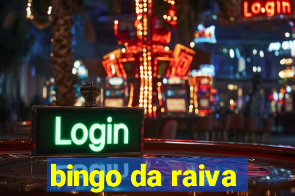 bingo da raiva