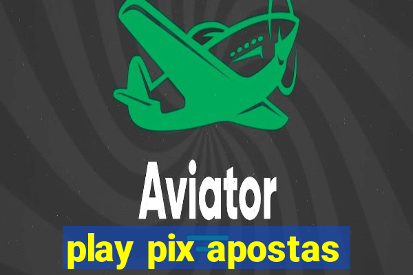 play pix apostas