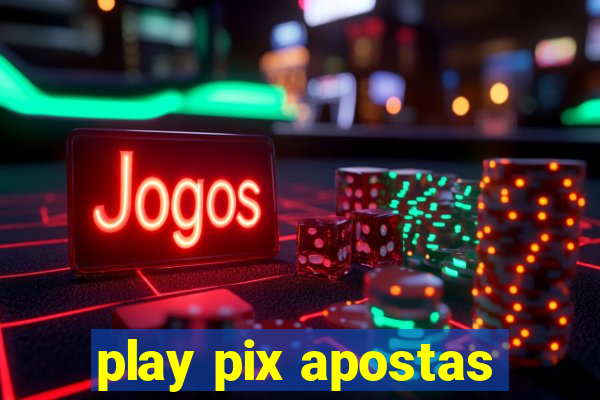 play pix apostas