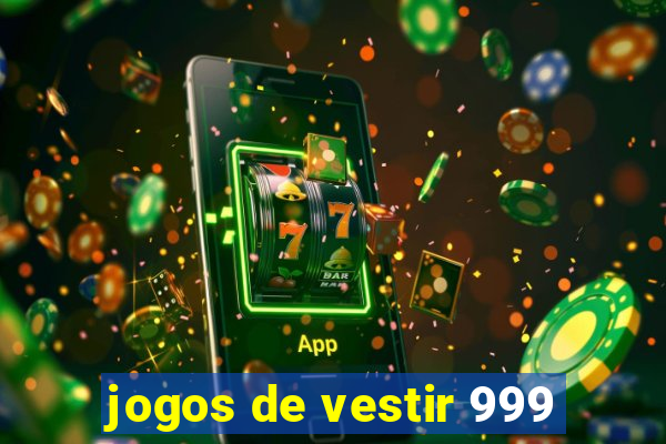 jogos de vestir 999