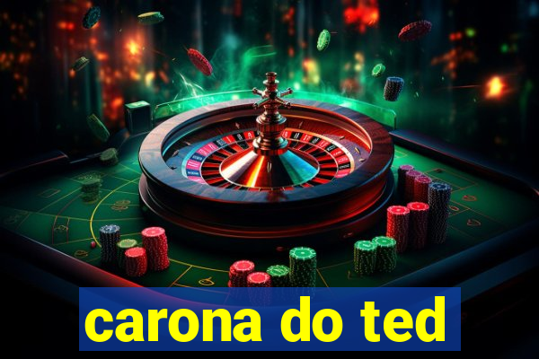 carona do ted