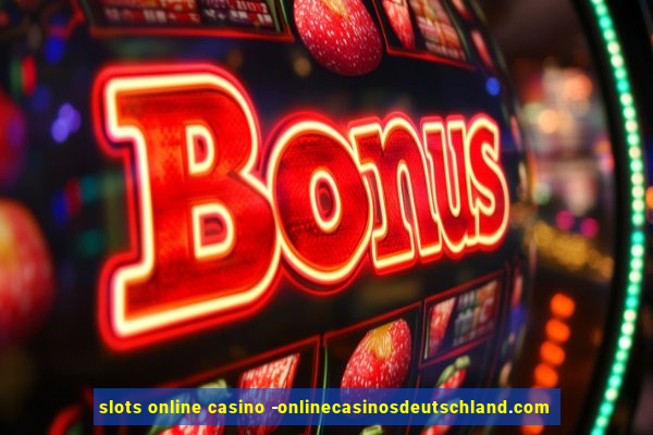 slots online casino -onlinecasinosdeutschland.com