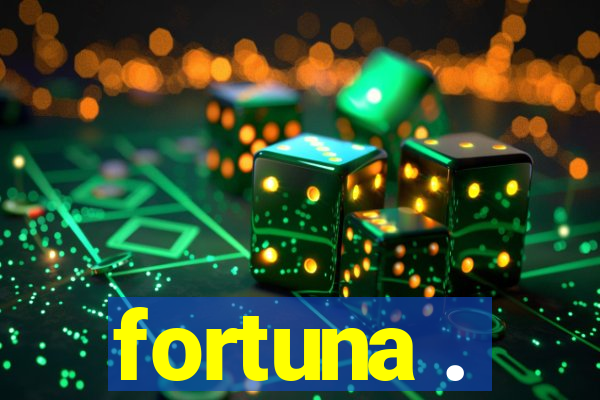 fortuna .