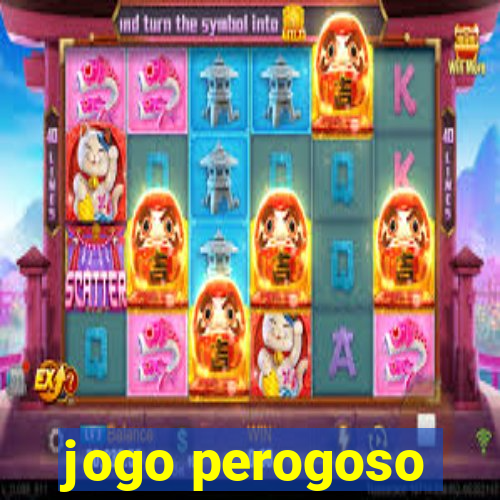 jogo perogoso