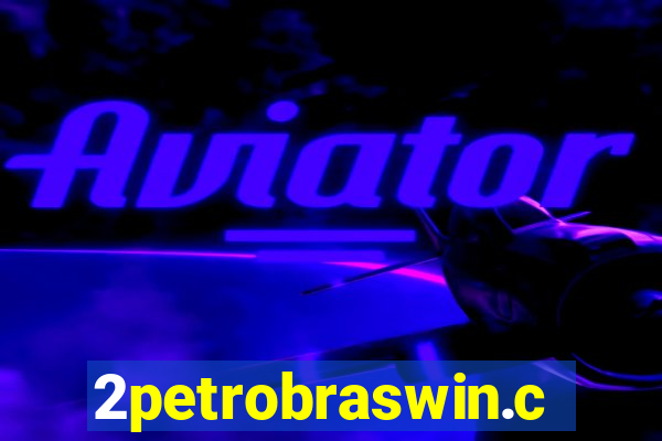 2petrobraswin.com