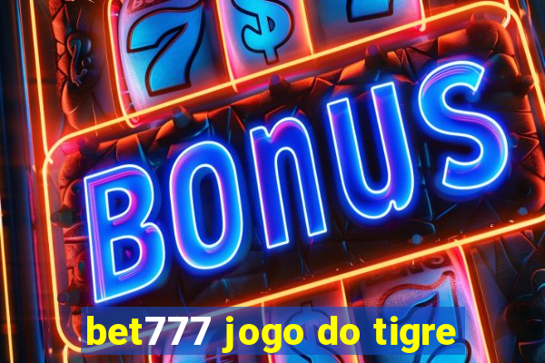 bet777 jogo do tigre