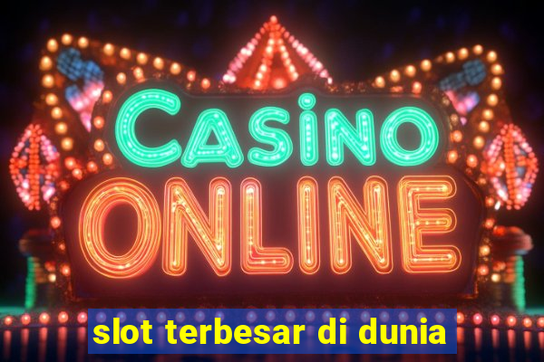 slot terbesar di dunia