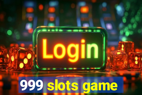 999 slots game