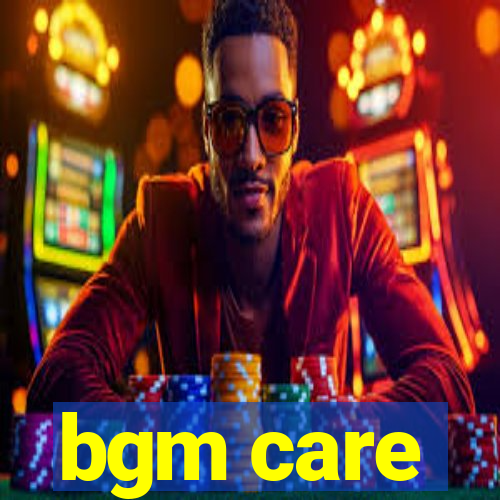 bgm care