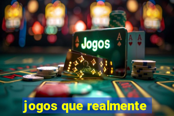 jogos que realmente