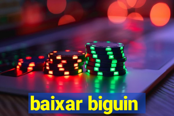 baixar biguin