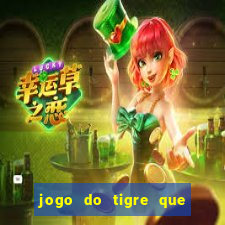 jogo do tigre que da 30 reais no cadastro