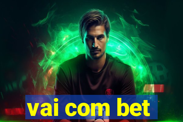 vai com bet