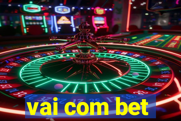 vai com bet