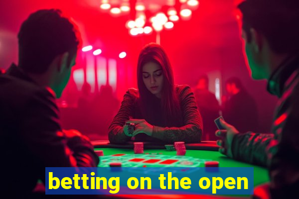 betting on the open